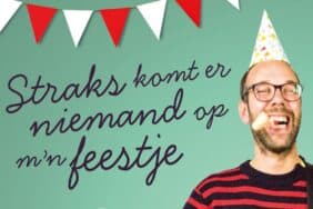 Straks komt er niemand op mijn feestje